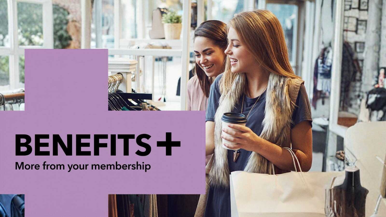 Photo of two women shopping, with text: More from your membership with BenefitsPlus